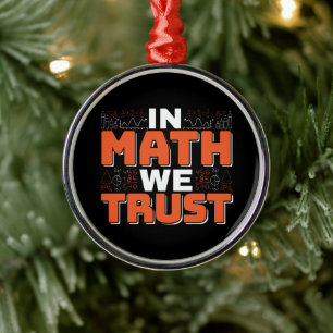 Mathematics Teacher Quote - In Math We Trust Metal Tree Decoration
