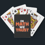 Mathematics Teacher Quote - In Math We Trust Playing Cards<br><div class="desc">In Math We Trust cute Mathematics,  love numbers,  formula art quote saying with a religious twist for mathematician,  tax accountant or teacher appreciation. > Cute for college engineer lab student,  computer programmer or free thinker number lover geek.  > Personalise it! Add custom name,  photo,  or text.</div>