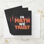Mathematics Teacher Quote - In Math We Trust Pocket Folder<br><div class="desc">In Math We Trust cute Mathematics,  love numbers,  formula art quote saying with a religious twist for mathematician,  tax accountant or teacher appreciation. > Cute for college engineer lab student,  computer programmer or free thinker number lover geek.  > Personalise it! Add custom name,  photo,  or text.</div>