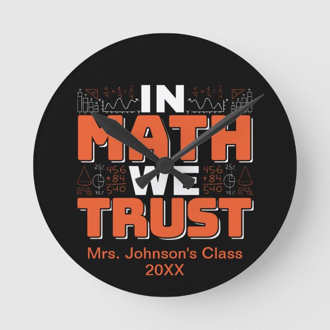 Mathematics Teacher Quote - In Math We Trust Round Clock (Front)