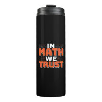 Mathematics Teacher Quote - In Math We Trust