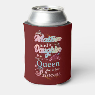 Mather and daughter she is her queen, can cooler