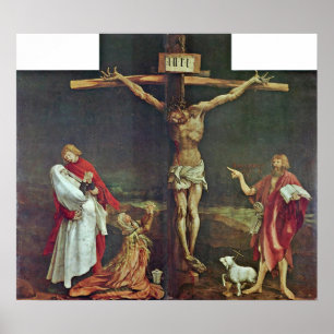 Mathis Grunewald Gothart - Crucifixion of Christ Poster