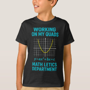 Mathletics Working On My Quads Algebra Math Teache T-Shirt