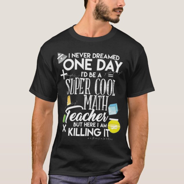 MATHS Super Cool Math Teacher School Gift Idea mus T-Shirt (Front)