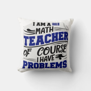 Maths teacher Jest  Cushion