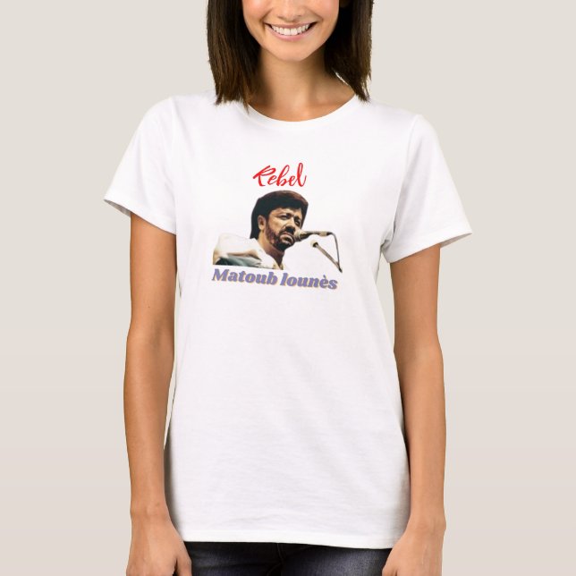 Matoub lounes the rebel T-Shirt (Front)