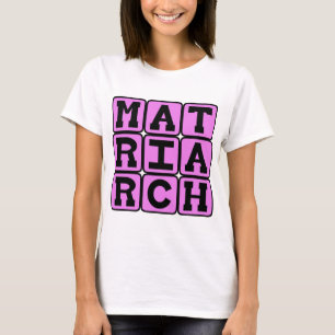 Matriarch, Mother of the Family T-Shirt
