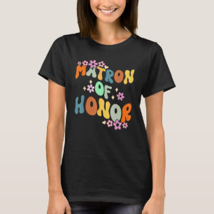 Matron Of Honor Retro Groovy Bridesmaids Bachelore T-Shirt