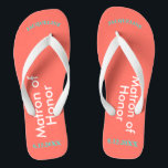 Matron of Honour NAME Coral Jandals<br><div class="desc">Bright coral background with Matron of Honour written in white text and Name and Date of Wedding in turquoise blue.  Pretty beach destination flip flops as part of the wedding party favours.  Original designs by TamiraZDesigns.</div>