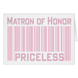 Matron of Honour Priceless