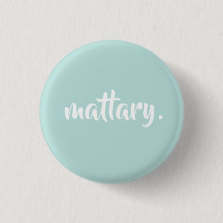 ♕ mattary. ♕ 3 cm round badge