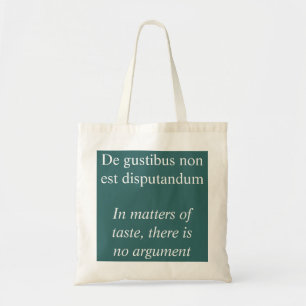 Matters of taste - Latin quote Tote Bag