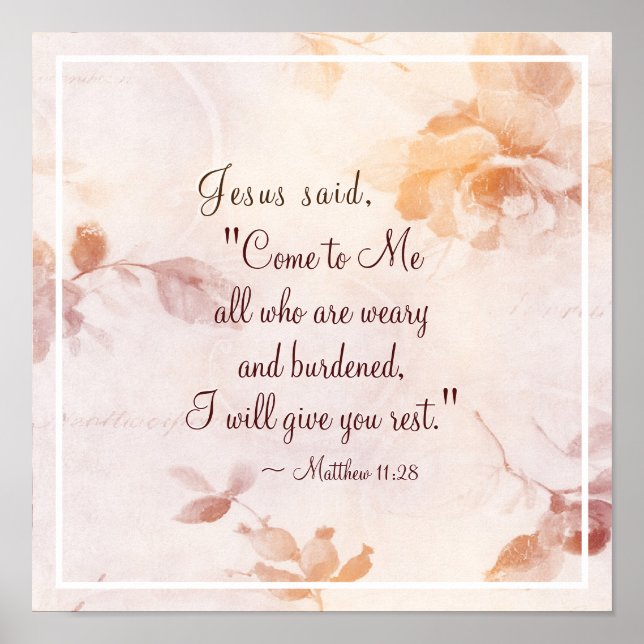 Matthew 11:28 Come to Me all who are Weary Floral Poster (Front)