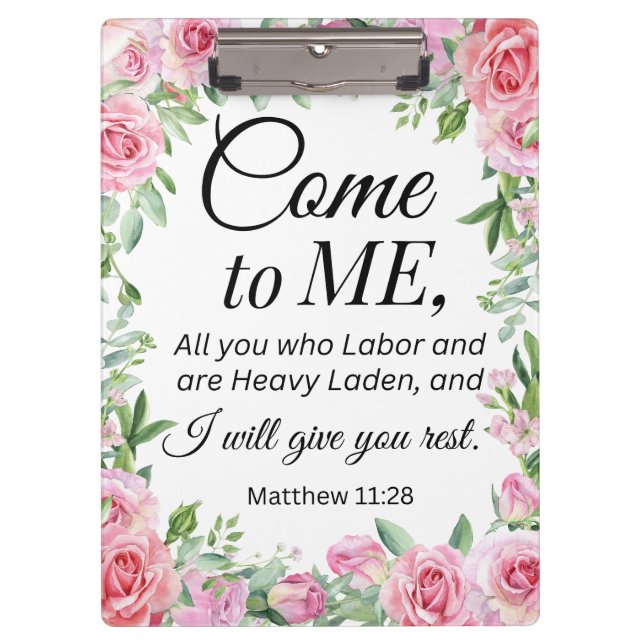 Matthew 11:28 Motivational Bible Verse Floral Rose Clipboard (Front)