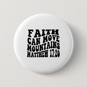 Matthew 17 20 Faith Can Move Mountains Retro Vinta 6 Cm Round Badge