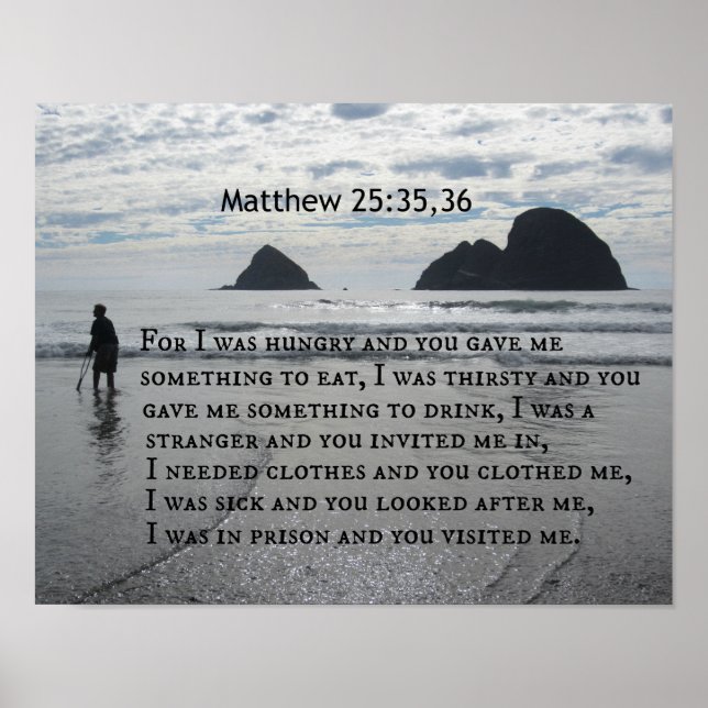Matthew 25:35,36 For I was hungry and you gave me Poster (Front)