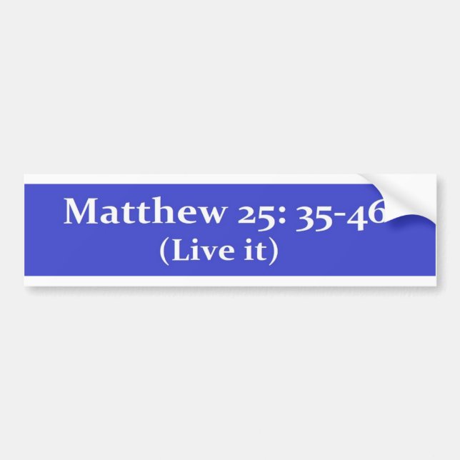 Matthew 25:35-46 bumper sticker (Front)