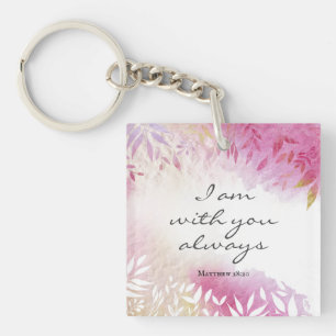 Matthew 28:20 I Am with You Always Key Ring