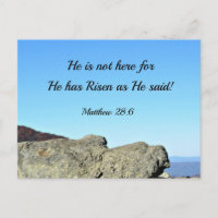 Matthew 28:6 He is not here, for He has risen
