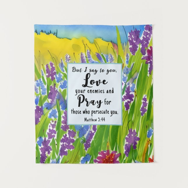 Matthew 5:44 I say to you Love your enemies Bible  Tapestry (Front)