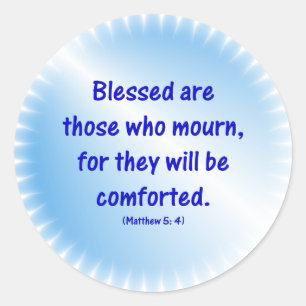 Matthew-5-4 - BLESSED ARE THOSE WHO MOURN... Classic Round Sticker