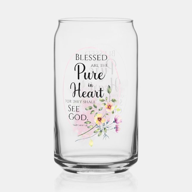 Matthew 5:8 Blessed are the Pure in Heart Flower Can Glass (Front)