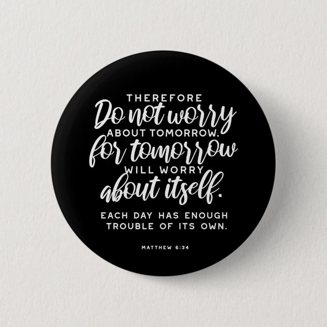 Matthew 6:34 Bible Verse 6 Cm Round Badge (Front)