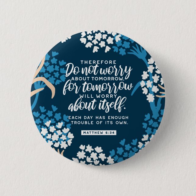 Matthew 6:34 Bible Verse 6 Cm Round Badge (Front)