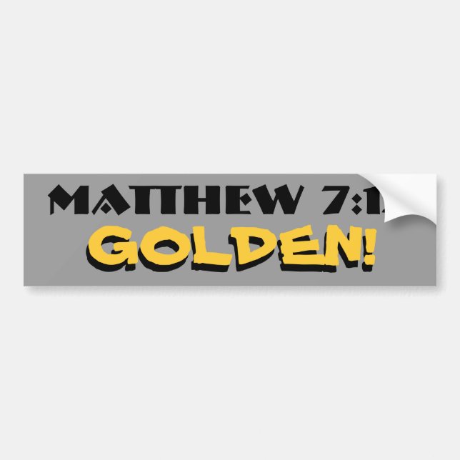 Matthew 7:12  Golden! (rule) with shadow Bumper Sticker (Front)