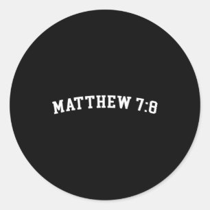 Matthew 7_8  classic round sticker