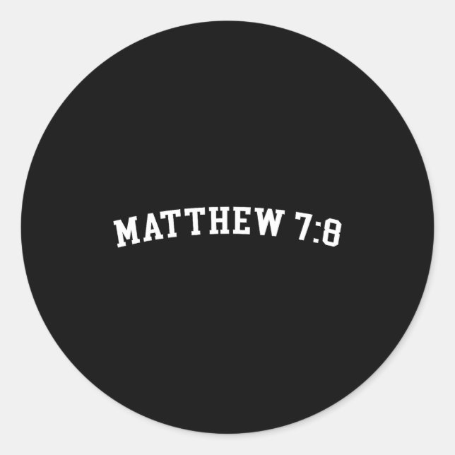 Matthew 7_8  classic round sticker (Front)