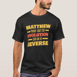 Matthew Evolution Can Go In Reverse Saying Matthe T-Shirt
