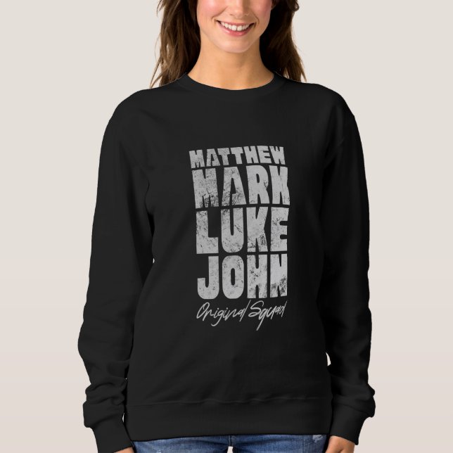 Matthew Mark Luke John Original Squad Bible Christ Sweatshirt (Front)