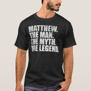 Matthew name, Matthew The Man The Myth The Legend T-Shirt