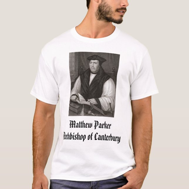 Matthew Parker, Archbishop of Canterbury, Matth... T-Shirt (Front)