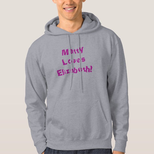 Matty Loves Elizabeth! Hoodie (Front)