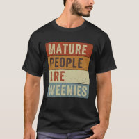 Mature People Are Weenies   Sarcastic Dad Joke