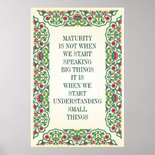 MATURITY IS NOT WHEN  WE START  SPEAKING BIG THING POSTER