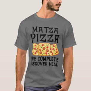 Matza Pizza The Complete Passover Meal Jewish Sede T-Shirt