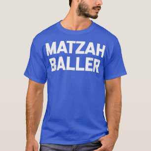Matzah Baller funny saying Jewish Hanukkah sarcas T-Shirt