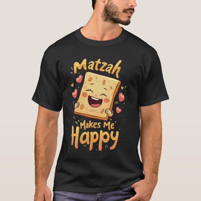 Matzah Makes Me Happy T-Shirt (Front)