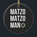 Matzo Matzo Man Jewish Hanukkah  Ceramic Tree Decoration<br><div class="desc">Jewish holiday humour,  Hanukkah parody,  funny Jewish shirt,  matzo pun,  Matzo Man joke,  retro Hanukkah joke,  festive Jewish gift,  Hanukkah 2025,  matzah song pun,  cultural food joke</div>