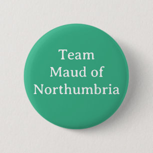 Maud of Northumbria, Queen of Scotland 6 Cm Round Badge