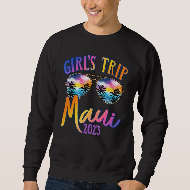 Maui Hawaii 2023 Girls Trip Sunglasses Summer Girl Sweatshirt (Front)