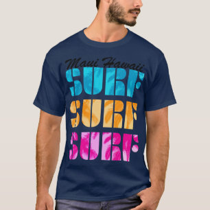 Maui Hawaii Surf Text Tropical Island Beach Surfin T-Shirt