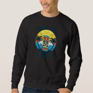 Maui Hawaii Tiki Vacationing Sweatshirt