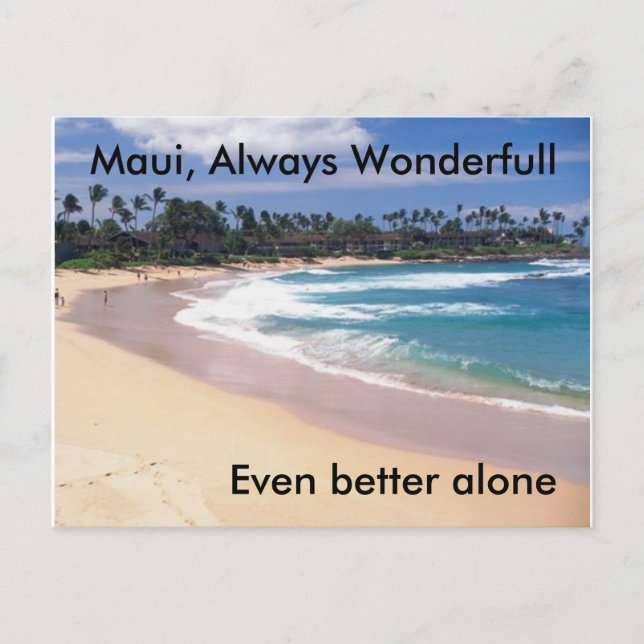 maui, Maui, Always Wonderfull, Even better alone Postcard (Front)