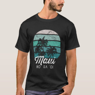 Maui No Ka Oi Hawaiian Saying T-Shirt