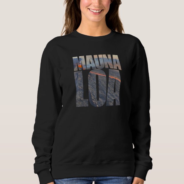 Mauna Loa Volcano Eruption Photo Text Tourist Hawa Sweatshirt (Front)